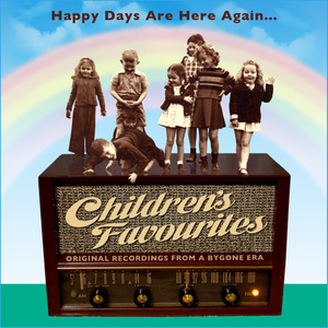 Happy Days Are Here Again.... 75 Children's Favourites from a Bygone Era