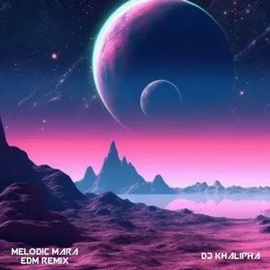 Melodic Mara (EDM REMIX)