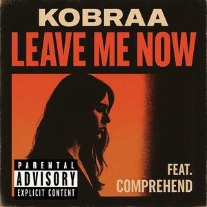 Leave Me Now (feat. CompreHend) (Explicit)