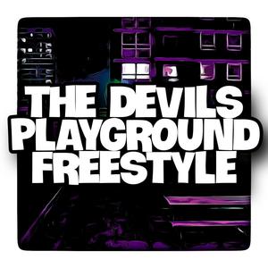 The Devils Playground Freestyle (Explicit)