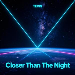 Tevin - Closer Than The Night