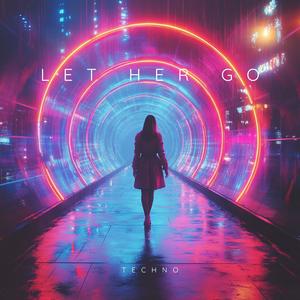 Let Her Go (Techno Version)