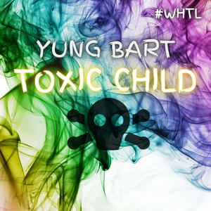 TOXIC CHILD (Explicit)