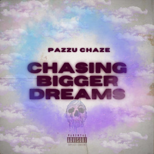 Chasing Bigger Dreams (Explicit)