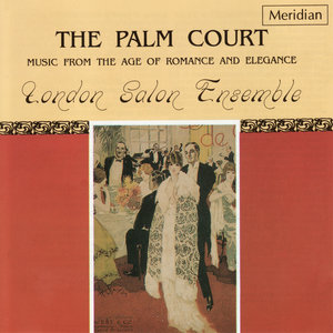 The Palm Court - Music from the Age of Romance and Elegance