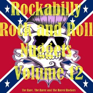 Rockabilly Rock and Roll Nuggets Volume 12 - The Rare, The Rarer and The Rarest Rockers