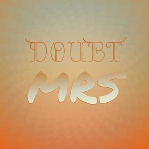 Doubt Mrs