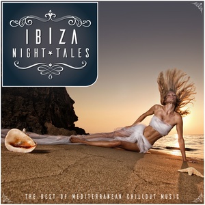 Ibiza Night Tales - The Best of Mediterranean Chillout Music
