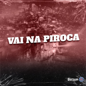 VAI NA PIROCA (Explicit)