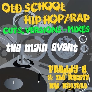 The Main Event: Old School Hip Hop/Rap Cuts, Versions & Mixes