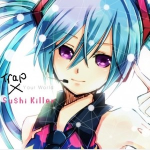 Trap Your World (livetune『Tell Your World』Remix)