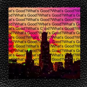 What's Good? (feat. Bundzy & Ramskiii) (Explicit)