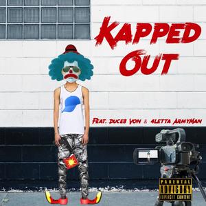 Kapped Out (feat. Duce8 Von & 4Letta ArmyMan) [Explicit]