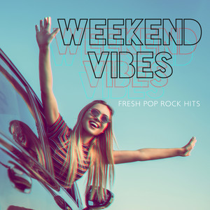 Weekend Vibes: Fresh Pop Rock Hits (Explicit)