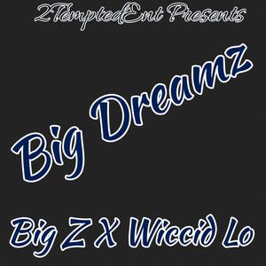 Big Dreamz (feat. Wiccid Lo) [Explicit]