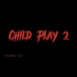 Child Play 2 (Explicit)