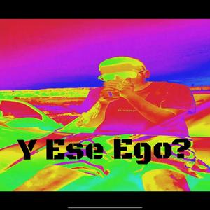Y Ese Ego? (Explicit)
