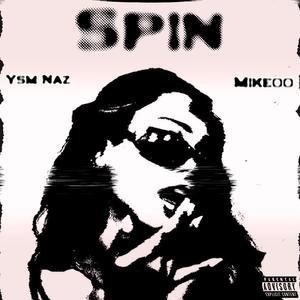 SPIN (feat. MIKEOO) [Explicit]