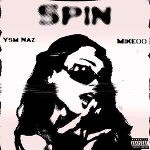 SPIN (feat. MIKEOO) (Explicit)