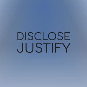 Disclose Justify