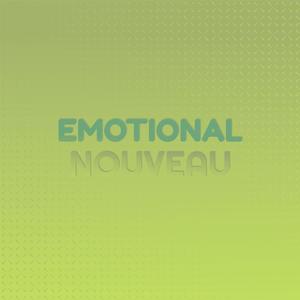 Emotional Nouveau