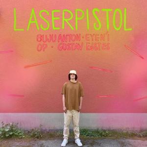 Laser Pistol (feat. Eye N' I, Gustav Ejstes & OP)