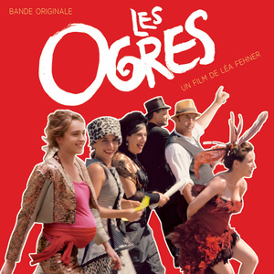 Les ogres (Bande originale du film de Léa Fehner) [Explicit]