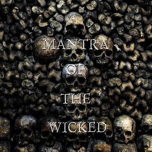 Mantra Of The Wicked (Explicit)