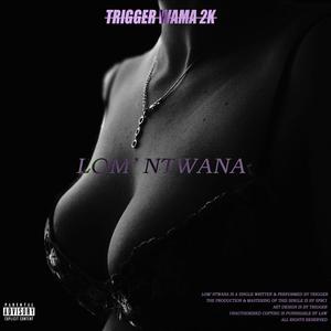 Lom'ntwana(feat. Sp8ci) (Explicit)