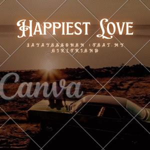 Happiest Love (feat. My Girlfriend) [Explicit]