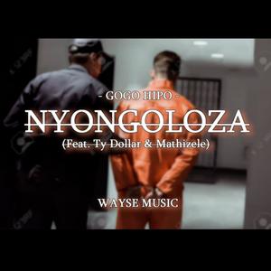 Nyongholoza (feat. Gogo Hopo, Ty Dollar & Mathizele)