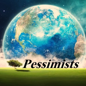 Pessimists