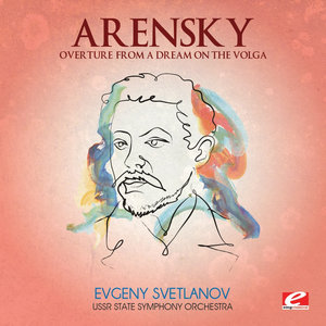 Arensky: Overture from A Dream On The Volga (Digitally Remastered)