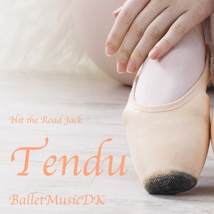 Tendu (Hit the Road Jack) [Pop Songs for Ballet Class]