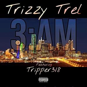 3AM In Dallas (feat. Tripper318) [Explicit]