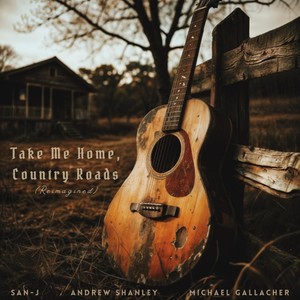 Take Me Home, Country Roads (Reimagined) [feat. Andrew Shanley & Michael Gallacher]