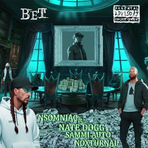 BET (feat. Nate Dogg, NoXturnal & Sammi Auto) [Explicit]