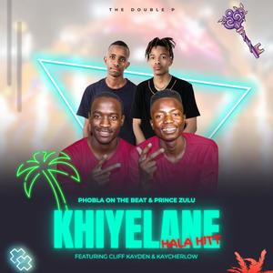 Khiyelane Hala Hitt (The Double P) (feat. Prince Zulu X Cliff Kayden & Kaycherlow )