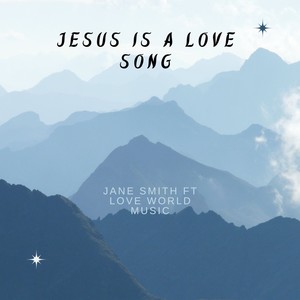 Jesus is a Love Song