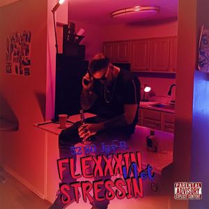 Flexxxin' Not Stressin' (Explicit)