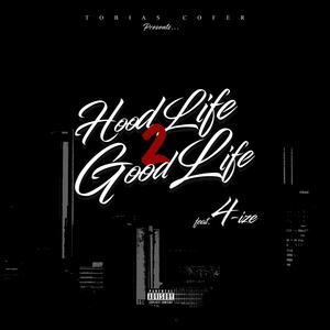 Hood Life To Good Life (feat. 4ize) [Explicit]