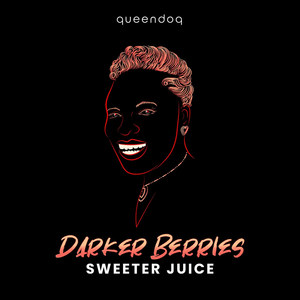 Darker Berries, Sweeter Juice (Explicit)