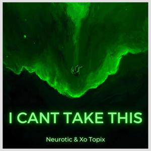 I Can't Take This (feat. XO Topix) (Explicit)