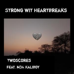 Strong Wit Heartbreaks (feat. MDA KaliBoy) (Explicit)