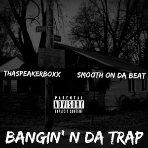 Bangin' N Da Trap (Explicit)