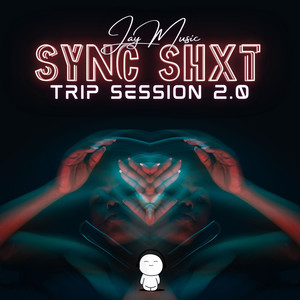 Sync Shxt(Trip Sessions 2.0)