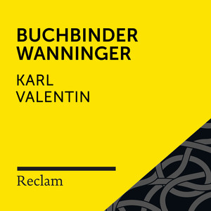 Karl Valentin: Buchbinder Wanninger (Reclam Hörbuch)