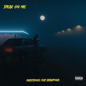Speak on Me (feat. Bxbyphaze) (Explicit)