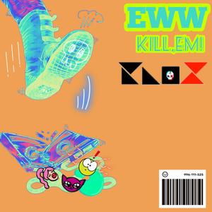 Ew, Kill'em!'