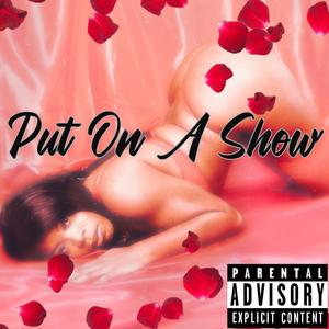 Put On A Show (feat. Rich I.E.) (Explicit)